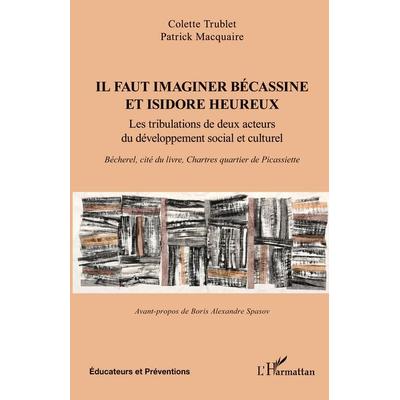 Il faut imaginer Bécassine et Isidore heureux, Taschenbuch von Patrick Macquaire,Colette Trublet, Harmattan, 978-2-336-40927-6