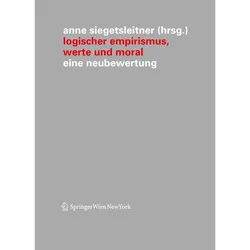 Logischer Empirismus, Werte und Moral, Fachbücher von Anne Siegetsleitner