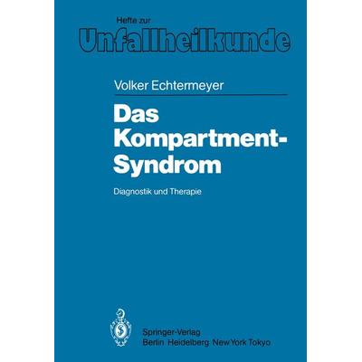 Das Kompartment-Syndrom, Taschenbuch von V. Echtermeyer, Springer Berlin, 978-3-540-15023-7