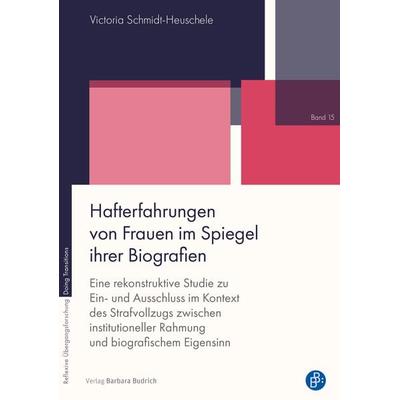 Hafterfahrungen von Frauen im Spiegel ihrer Biografien, Taschenbuch von Victoria Schmidt-Heuschele, Verlag Barbara Budrich, 978-3-8474-3127-5