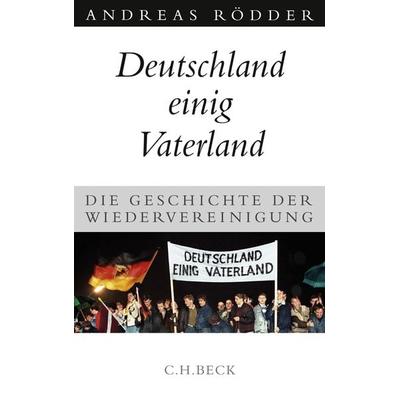 Deutschland einig Vaterland, Gebundene Ausgabe von Andreas Rödder, C.H. Beck, 978-3-406-56281-5