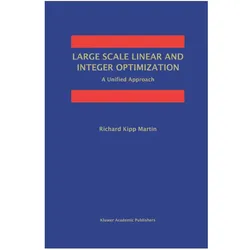 Large Scale Linear and Integer Optimization: A Unified Approach, Fachbücher von Richard Kipp Martin