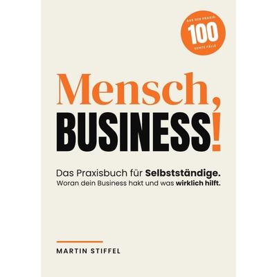 Mensch, Business!, Taschenbuch von Martin Stiffel, Rückenwind Verlag, 978-3-9829439-1-6