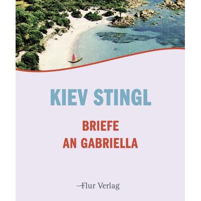 Briefe an Gabriella, Taschenbuch von Kiev Stingl, Flur Verlag, 978-3-9896520-2-6