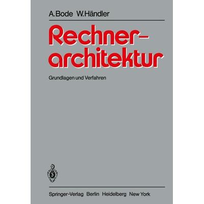 Rechnerarchitektur, Taschenbuch von Arndt Bode,Wolfgang Händler, Springer Berlin, 978-3-540-09656-6