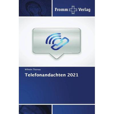 Telefonandachten 2021, Taschenbuch von Wilhelm Thürnau, Fromm Verlag, 978-3-8416-0603-7