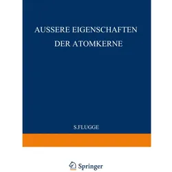External Properties of Atomic Nuclei / Äussere Eigenschaften der Atomkerne, Fachbücher von S. Flügge