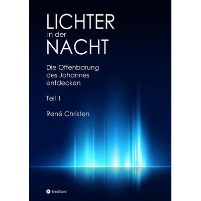 Lichter in der Nacht, Taschenbuch von René Christen, Tredition, 978-3-7482-6387-6