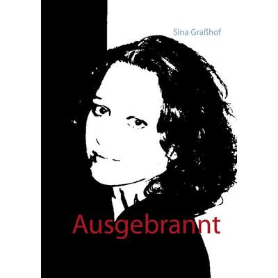 Ausgebrannt, Taschenbuch von Sina Grasshof, Twentysix, 978-3-7407-0835-1