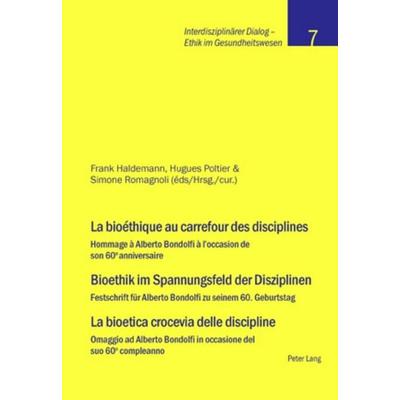 La bioéthique au carrefour des disciplines- Bioethik im Spannungsfeld der Disziplinen – La bioetica crocevia delle discipline, Taschenbuch von , Peter