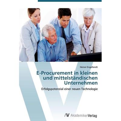 E-Procurement in kleinen und mittelständischen Unternehmen, Taschenbuch von Heiner Engellandt, AV Akademikerverlag, 978-3-639-44226-7