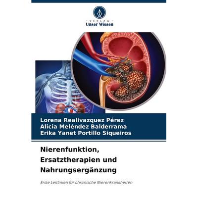 Nierenfunktion, Ersatztherapien und Nahrungsergänzung, Taschenbuch von Lorena Realivazquez Pérez,Alicia Meléndez Balderrama,Erika Yanet Portillo