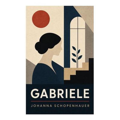 Gabriele, Taschenbuch von Johanna Schopenhauer, E-artnow, 978-80-273-5443-6