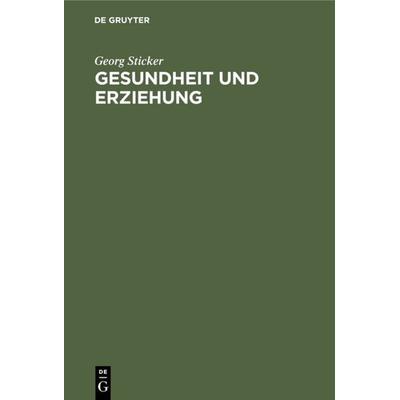 Gesundheit und Erziehung, Gebundene Ausgabe von Georg Sticker, De Gruyter, 978-3-11-117553-9
