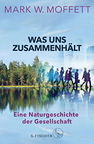 Moffett, Mark W. - Was uns zusammenhält: Eine Naturgeschichte der Gesellschaft - Preis vom 11.10.2026 03:10:56 h