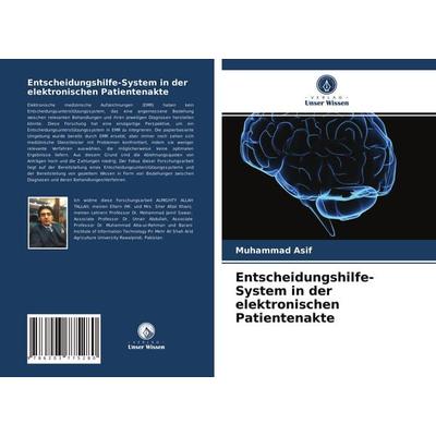 Entscheidungshilfe-System in der elektronischen Patientenakte, Taschenbuch von Muhammad Asif, Verlag Unser Wissen, 978-620-3-77528-0