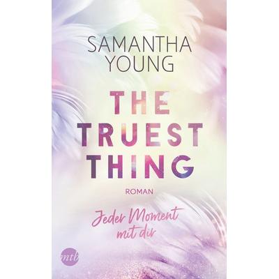 The Truest Thing - Jeder Moment mit dir, Taschenbuch von Samantha Young, MIRA Taschenbuch