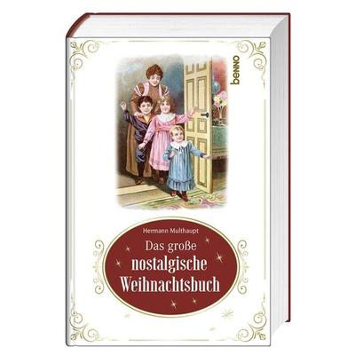 Das große nostalgische Weihnachtsbuch, Gebundene Ausgabe von Hermann Multhaupt, St. Benno, 978-3-7462-6405-9