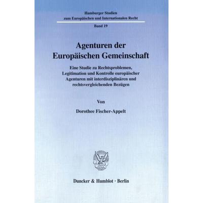 Agenturen der Europäischen Gemeinschaft., Taschenbuch von Dorothee Fischer-Appelt, Duncker & Humblot, 978-3-428-09692-3