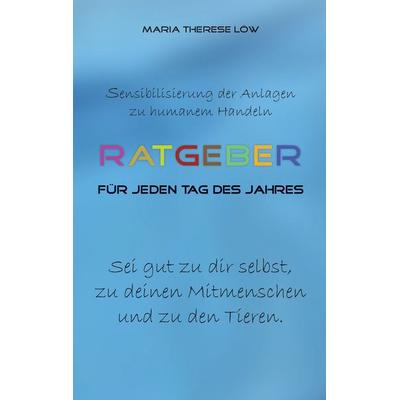 Ratgeber für jeden Tag des Jahres, Taschenbuch von Maria Therese Löw, BoD – Books on Demand, 978-3-7357-6040-1
