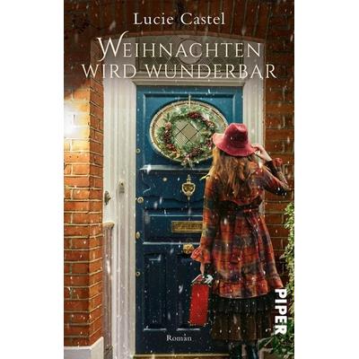 Weihnachten wird wunderbar, Taschenbuch von Lucie Castel, Piper Taschenbuch