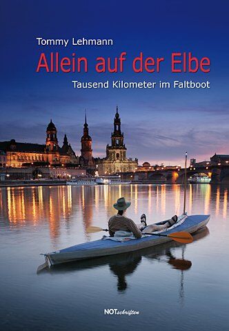 Tommy Lehmann - Allein auf der Elbe: Tausend Kilometer im Faltboot - Preis vom 11.10.2026 15:43:13 h