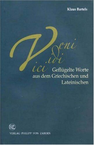 Klaus Bartels - veni vidi vici: Geflügelte Worte aus dem Griechischen und Lateinischen - Preis vom 09.10.2026 07:28:09 h