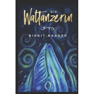Die Waltänzerin, Taschenbuch von Birgit Baader, Touchladybirdlucky Studios, 978-0-473-51155-5
