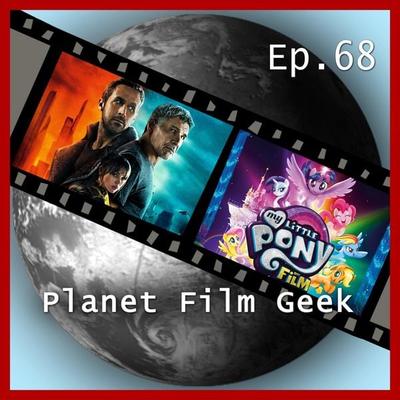 Planet Film Geek, PFG Episode 68: Blade Runner 2049, My Little Pony - Der Film - Johannes Schmidt,Colin Langley, Audio, 4260507136954