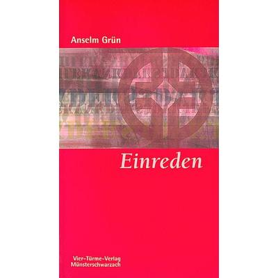 Einreden, Taschenbuch von Pater Anselm Grün, Vier Türme