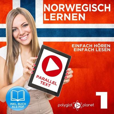 Norwegisch Lernen - Einfach Lesen - Einfach Hören 1 - Polyglot Planet, Audio, 9783962467029
