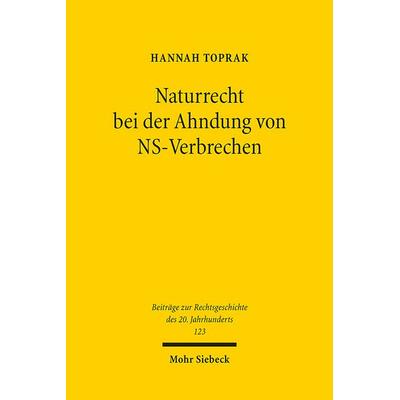 Naturrecht bei der Ahndung von NS-Verbrechen, Taschenbuch von Hannah Toprak, Mohr Siebeck, 978-3-16-162114-7