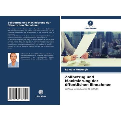 Zollbetrug und Maximierung der öffentlichen Einnahmen, Taschenbuch von Romain Musungh, Verlag Unser Wissen, 978-620-4-23172-3