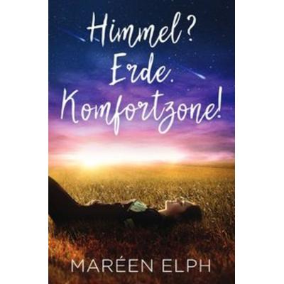 Himmel? Erde. Komfortzone!, Taschenbuch von Maréen Elph, Epubli, 978-3-7529-5214-8