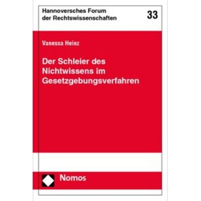 Der Schleier des Nichtwissens im Gesetzgebungsverfahren, Taschenbuch von Vanessa Heinz, Nomos, 978-3-8329-4085-0