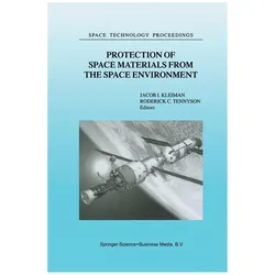 Protection of Space Materials from the Space Environment, Fachbücher von Jacob I. Kleiman, Roderick C. Tennyson
