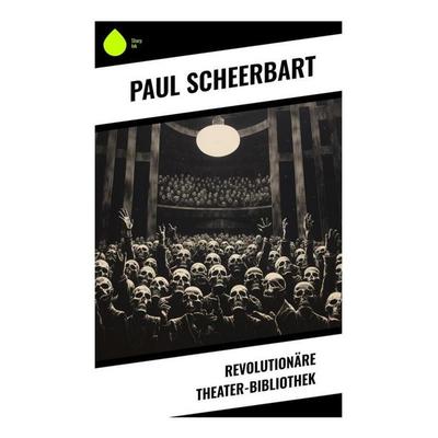Revolutionäre Theater-Bibliothek, Taschenbuch von Paul Scheerbart, Sharp Ink, 978-80-283-4283-8