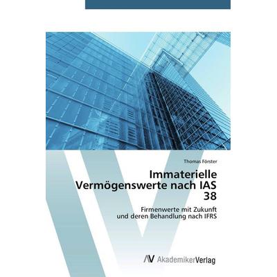 Immaterielle Vermögenswerte nach IAS 38, Taschenbuch von Thomas Förster, AV Akademikerverlag, 978-3-639-39186-2