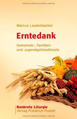 Marcus Lautenbacher - Erntedank: Gemeinde-, Familien- und Jugendgottesdienste - Preis vom 09.10.2026 07:28:09 h