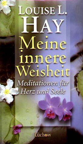 Hay, Louise L. - Meine innere Weisheit. Meditationen für Herz und Seele - Preis vom 02.10.2026 23:42:20 h