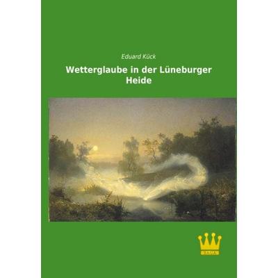Wetterglaube in der Lüneburger Heide, Taschenbuch von Eduard Kück, SAGA, 978-3-945007-18-1