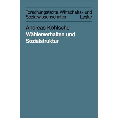 Wählerverhalten und Sozialstruktur in Schleswig-Holstein und Hamburg von 1947 bis 1983, Taschenbuch von Andreas Kohlsche, VS Verlag für
