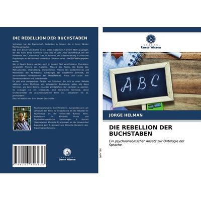 Die Rebellion der Buchstaben, Taschenbuch von Jorge Helman, Verlag Unser Wissen, 978-620-3-60683-6