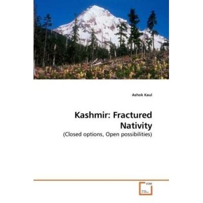 Kaul, A: Kashmir: Fractured Nativity, Taschenbuch von Ashok Kaul, VDM, 978-3-639-17682-7