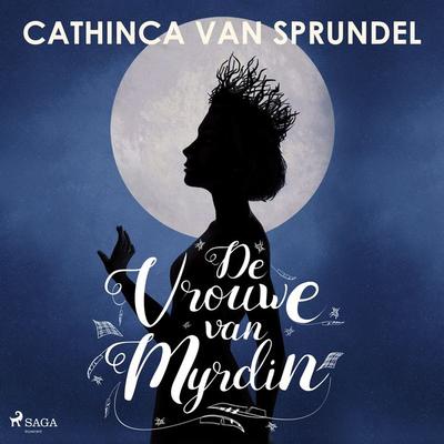 De vrouwe van Myrdin - Cathinca van Sprundel, Audio, 9788726914931