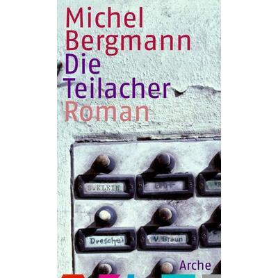 Die Teilacher, Gebundene Ausgabe von Michel Bergmann, Arche