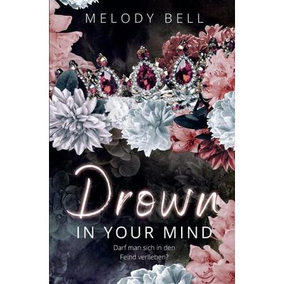 Drown in Your Mind, Taschenbuch von Melody Bell, Tredition, 978-3-384-54203-8