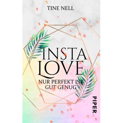 Insta Love - Nur perfekt ist gut genug, Taschenbuch von Tine Nell, Piper Taschenbuch, 978-3-492-50321-1