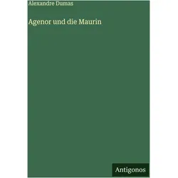 Agenor und die Maurin, Belletristik von Alexandre Dumas