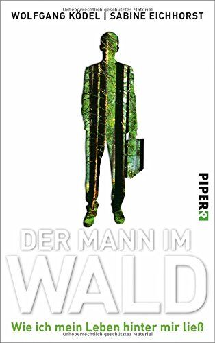 Wolfgang Ködel - Der Mann im Wald: Wie ich mein Leben hinter mir ließ - Preis vom 09.10.2026 07:28:09 h